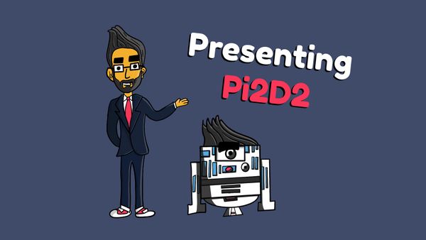 Presenting Pi2D2 2.0